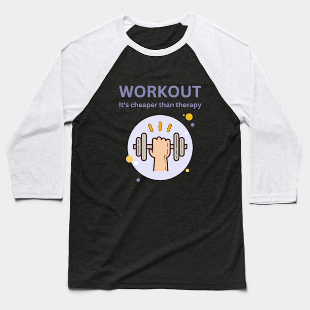 Workout, Its cheaper than therapy Baseball T-Shirt by Patterns-Hub